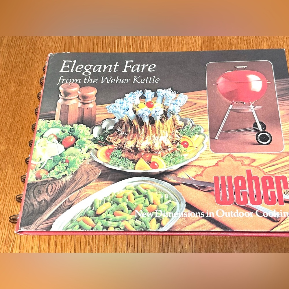 Elegant Fare from the Weber Kettle: New Dimensions in Outdoor Cooking © 1977